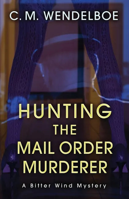 Hunting the Mail Order Murderer: A Bitter Wind Mystery - Paperback