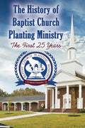 The History of Baptist Church Planting Ministry: The First 25 Years - Paperback