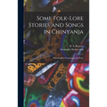 Some Folk-lore Stories and Songs in Chinyanja: With English Translation and Notes - Paperback