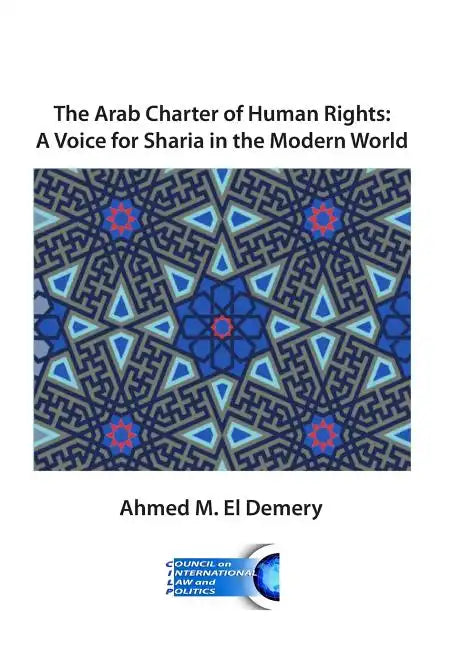 The Arab Charter of Human Rights: A Voice for Sharia in the Modern World - Paperback