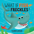 What if Fish had Freckles? - Paperback