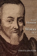 The Works of That Judicious and Learned Divine Mr. Richard Hooker, Volume 3 - Paperback
