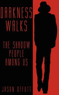 Darkness Walks: The Shadow People Among Us - Paperback