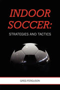 Indoor Soccer: Strategies and Tactics - Paperback