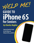 Help Me! Guide to the iPhone 6S for Seniors: Introduction to the iPhone 6S for Beginners - Paperback