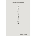 The Dark Arts of Business: Elicitation - Paperback