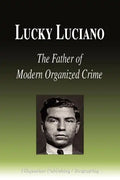 Lucky Luciano - The Father of Modern Organized Crime (Biography) - Paperback