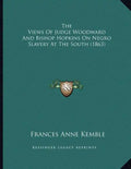 The Views Of Judge Woodward And Bishop Hopkins On Negro Slavery At The South (1863) - Paperback