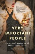 Very Important People: Status and Beauty in the Global Party Circuit - Paperback