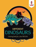 Different Dinosaurs: Coloring Book for 5 Year Old Girls - Paperback