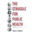 The Struggle for Public Health: Seven People Who Saved the Lives of Millions and Transformed the Way We Live - Hardcover