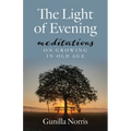 The Light of Evening: Meditations on Growing in Old Age - Paperback