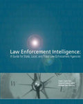 Law Enforcement Intelligence: A Guide for State, Local, and Tribal Law Enforcement Agencies - Paperback