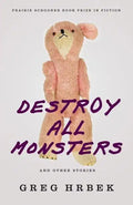 Destroy All Monsters and Other Stories - Paperback