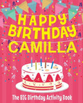 Happy Birthday Camilla - The Big Birthday Activity Book: Personalized Children's Activity Book - Paperback