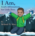 I Am: God's Affirmations For Little Boys - Hardcover