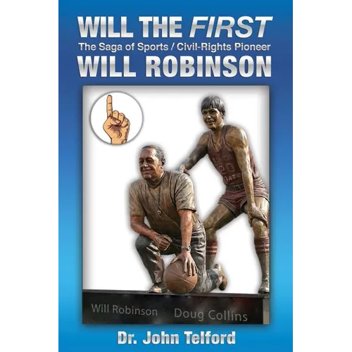 Will the FIRST: The saga of sports/civil-rights pioneer Will Robinson - Paperback