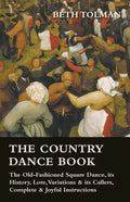 The Country Dance Book - The Old-Fashioned Square Dance, its History, Lore, Variations & its Callers, Complete & Joyful Instructions - Paperback