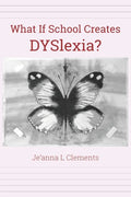 What If School Creates DYSlexia? - Paperback