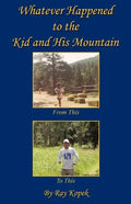 Whatever Happened to the Kid and His Mountain - Paperback