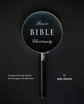 Basic Bible Christianity: The Basics of the Faith of Christ from the Pages of the Bible Alone - Paperback