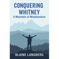 Conquering Whitney: A Mountain of Misadventure - Paperback