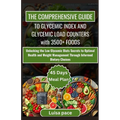 The Comprehensive Guide to Glycemic Index and Glycemic Load Counters with 3500+ Foods: Unlocking the Low Glycemic Diets Secrets to Optimal Health and - Paperback