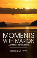 Moments with Marion: A Witness to Dementia - Paperback