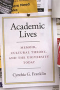 Academic Lives: Memoir, Cultural Theory, and the University Today - Paperback