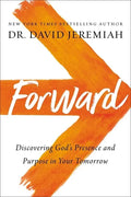 Forward: Discovering God's Presence and Purpose in Your Tomorrow - Paperback
