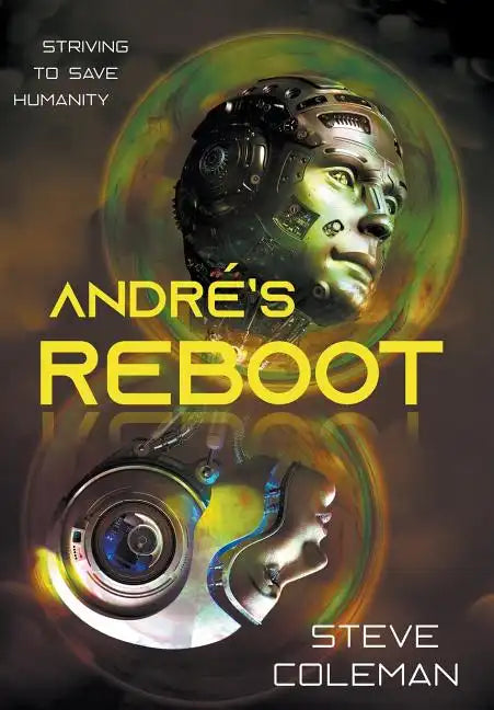 André's Reboot: Striving to Save Humanity - Hardcover
