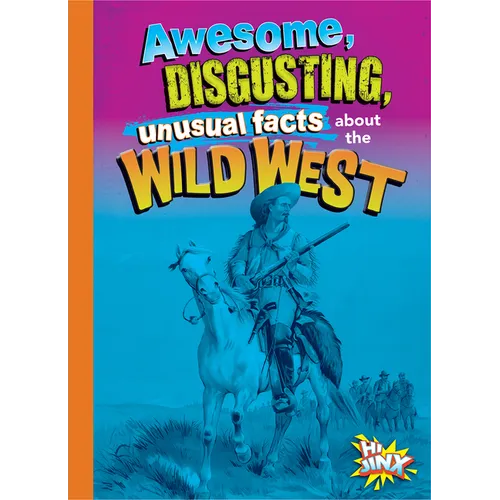 Awesome, Disgusting, Unusual Facts about the Wild West - Hardcover