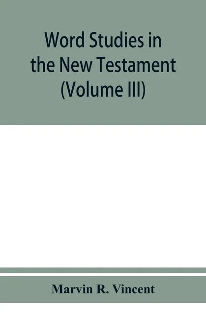 Word studies in the New Testament (Volume III) - Paperback