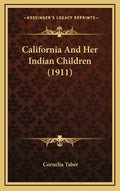 California and Her Indian Children (1911) - Hardcover