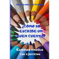 ｿCo se escribe un buen cuento?: Escritura creativa con ejercicios. Gu僘 para lectores inquietos - Paperback
