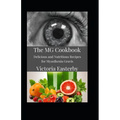 The MG Cookbook: Delicious and Nutritious Recipes for Myasthenia Gravis - Paperback