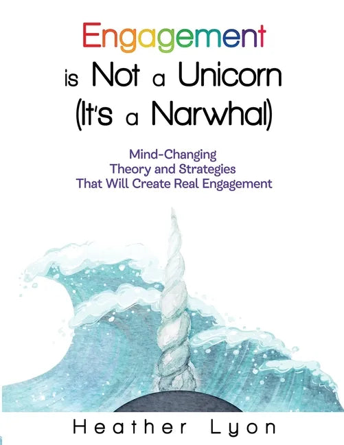Engagement is Not a Unicorn (It's a Narwhal) - Paperback