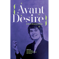 Avant Desire: A Nicole Brossard Reader: A Nicole Brossard Reader - Paperback