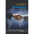 Conflict Resolution: Alternate means to transform disputes peacefully - Paperback