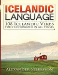 Icelandic Language: 108 Icelandic Verbs Fully Conjugated in All Tenses - Paperback