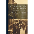 A Voyage Round the World in the Years 1740, 1741, 1742, 1743, 1744 [microform] - Hardcover