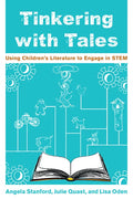 Tinkering with Tales: Using Children's Literature to Engage in STEM - Paperback