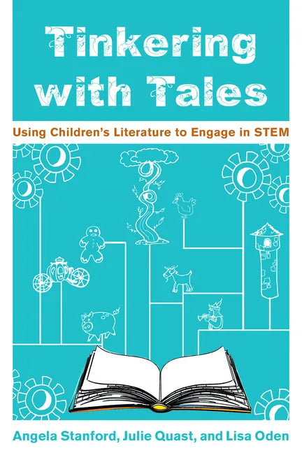 Tinkering with Tales: Using Children's Literature to Engage in STEM - Paperback