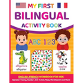 My First Bilingual Activity Book: English-French Workbook for Kids 4-6 Years Old - Paperback