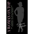 A Woman on Top: My Journey of Self-Discovery Through Love and Money - Hardcover