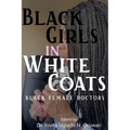 Black Girls in White Coats: Black Female Doctors - Paperback
