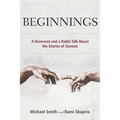 Beginnings: A Reverend and a Rabbi Talk About the Stories of Genesis - Paperback