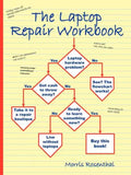 The Laptop Repair Workbook: An Introduction to Troubleshooting and Repairing Laptop Computers - Paperback