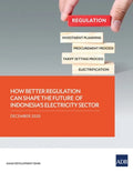 How Better Regulation Can Shape the Future of Indonesia's Electricity Sector - Paperback