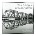 The Bridges of Manhattan: Project & Photography by Philippe Bouclainville - Paperback